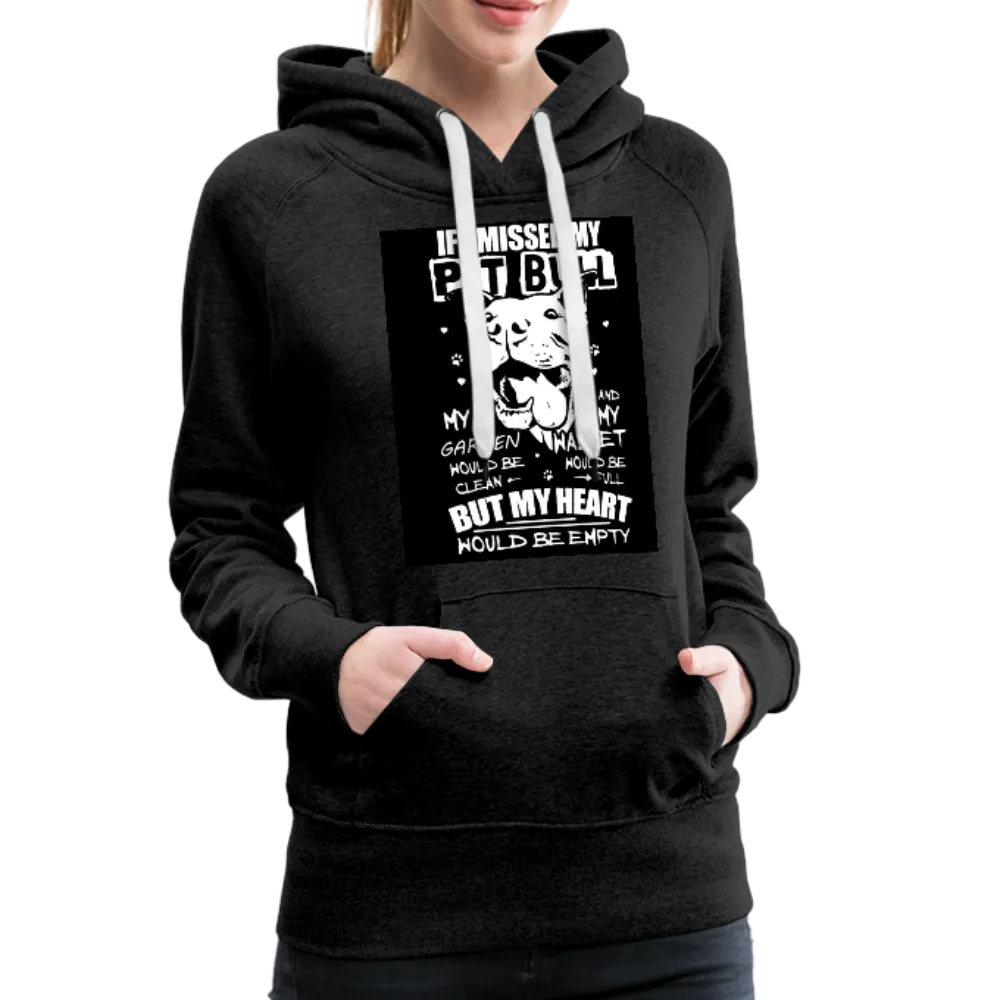 If I Missed My Pitbull Women’s Premium Hoodie