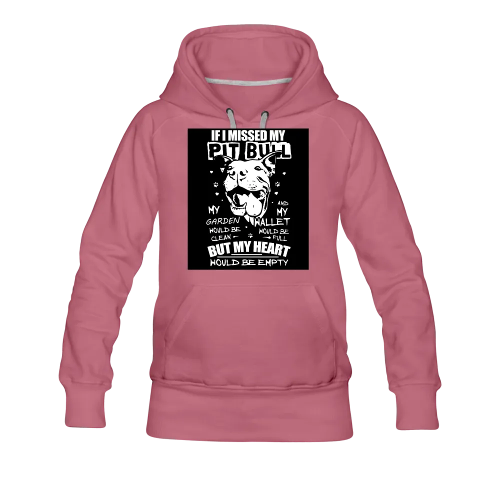 If I Missed My Pitbull Women’s Premium Hoodie