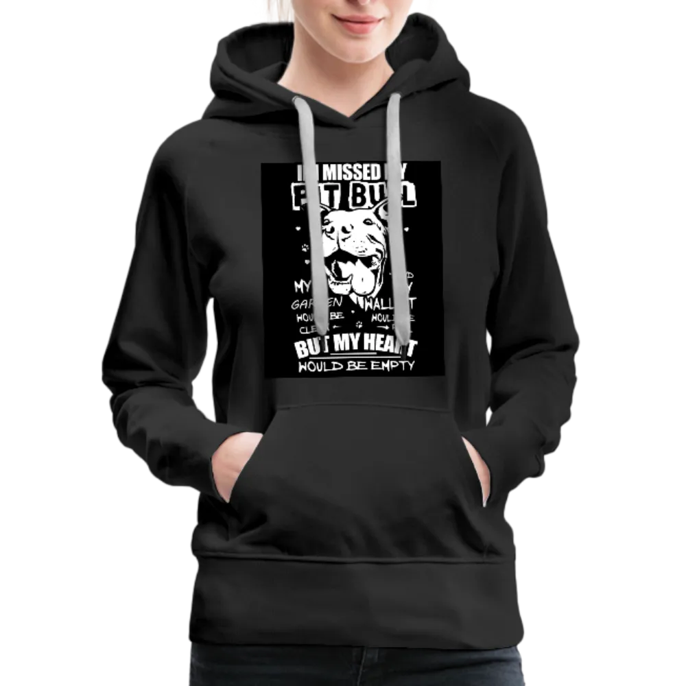 If I Missed My Pitbull Women’s Premium Hoodie