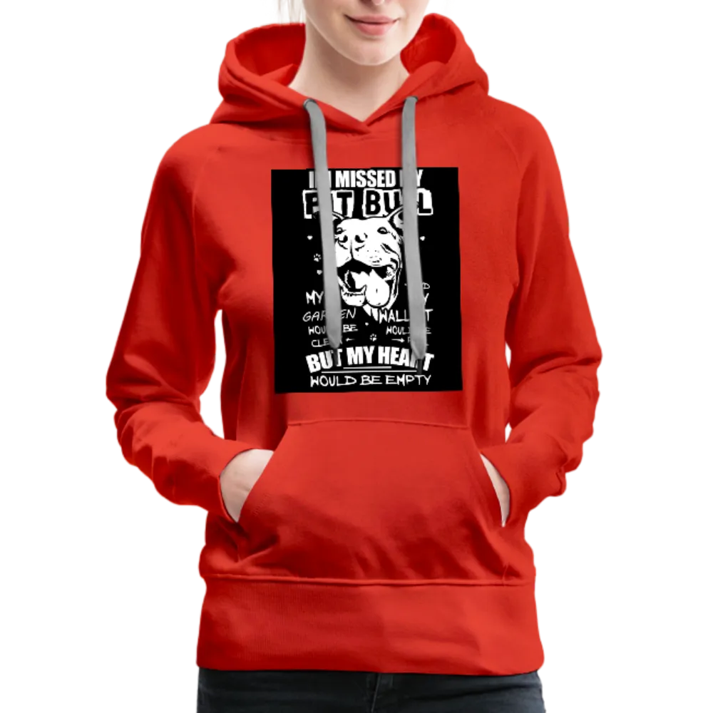 If I Missed My Pitbull Women’s Premium Hoodie